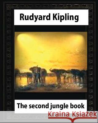 The second jungle book(1895), by Rudyard Kipling (Children's Classics) Kipling, Rudyard 9781530839087 Createspace Independent Publishing Platform