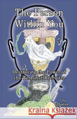 The Person Within You: Destroying the Power of the Terrorist Recruiter Justice the Salute 9781530839483 Createspace Independent Publishing Platform