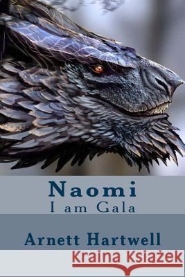 Naomi: I am Gala Hartwell, Arnett 9781530839773 Createspace Independent Publishing Platform