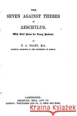 The Seven Against Thebes of Aeschylus Aeschylus 9781530839988