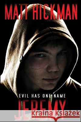 Jeremy: Evil Has One Name Matt Hickman 9781530840229