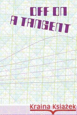 Off On A Tangent Bailey, Richard S. 9781530840342 Createspace Independent Publishing Platform