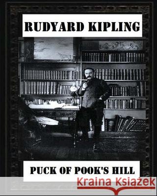 Puck of Pook's Hill. By Rudyard Kipling ( historical fantasy ) Kipling, Rudyard 9781530840366