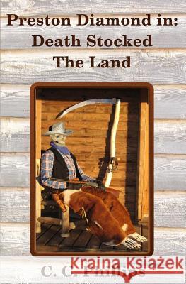 Death Stocked the Land C. C. Phillips 9781530840762 Createspace Independent Publishing Platform