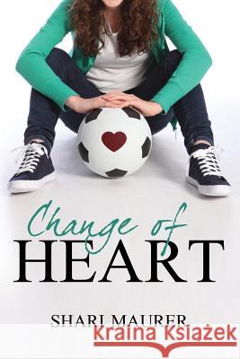 Change of Heart Shari Maurer 9781530841004