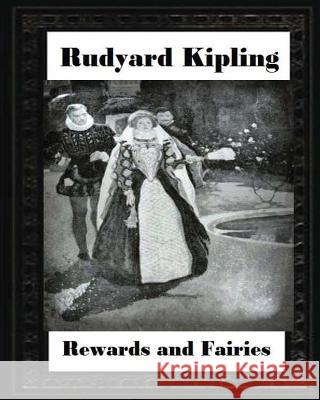 Rewards and Fairies(1910), by Rudyard Kipling Rudyard Kipling 9781530841646 Createspace Independent Publishing Platform