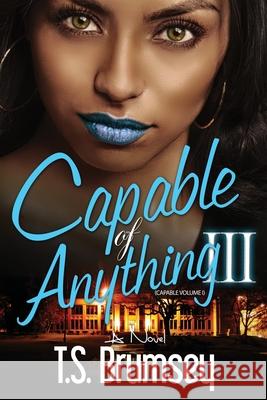 Capable of Anything III: Part Three T. S. Brumsey Michael Fleming Angel Walker 9781530842100 Createspace Independent Publishing Platform