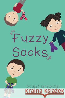 Fuzzy Socks: A book about the comfort, healing power and magic that fuzzy socks can bring Chan, Ella Katelyn 9781530843763 Createspace Independent Publishing Platform