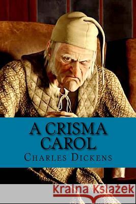 A Crisma Carol Charles Dickens Damilys Yanez 9781530844128 Createspace Independent Publishing Platform