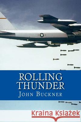 Rolling Thunder John Buckner 9781530844272 Createspace Independent Publishing Platform