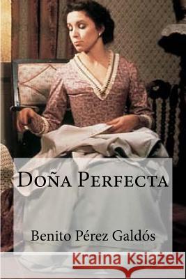 Dona Perfecta Benito Perez Galdos 9781530846016 Createspace Independent Publishing Platform