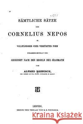 Sämtliche Sätze des Cornelius Nepos Bahnisch, Alfred 9781530846825 Createspace Independent Publishing Platform