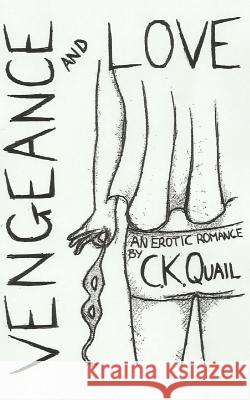 Vengeance and Love C. K. Quail 9781530847358 Createspace Independent Publishing Platform