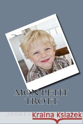 Mon petit Trott Lichtenberger, Andre 9781530847631 Createspace Independent Publishing Platform