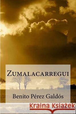 Zumalacarregui Benito Perez Galdos 9781530847884 Createspace Independent Publishing Platform