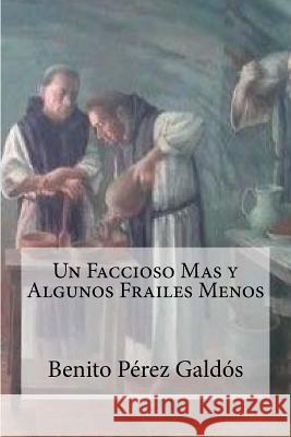 Un Faccioso Mas y Algunos Frailes Menos Galdos, Benito Perez 9781530848133 Createspace Independent Publishing Platform