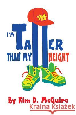 I'm Taller Than My Height MS Kim D. McGuire 9781530848362 Createspace Independent Publishing Platform