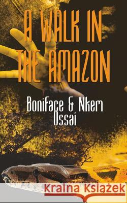 A Walk In The Amazon Ossai, Nkem 9781530849826 Createspace Independent Publishing Platform
