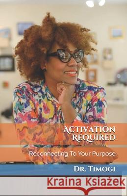 Activation Required: Reconnecting To Your Purpose Jackson, Timogi 9781530850235 Createspace Independent Publishing Platform