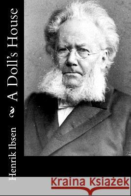 A Doll's House Henrik Ibsen Henrietta Frances Lord 9781530852499 Createspace Independent Publishing Platform