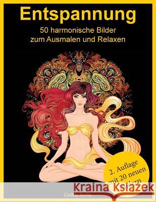 ENTSPANNUNG - 50 harmonische Bilder zum Ausmalen und Relaxen: Malbuch für Erwachsene Berlin, Casilda 9781530852543