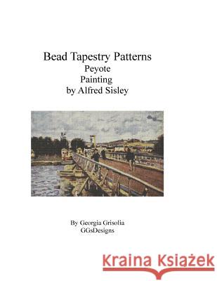 Bead Tapestry Patterns Peyote Painting by Alfred Sisley Georgia Grisolia 9781530852727 Createspace Independent Publishing Platform