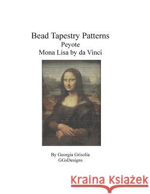 Bead Tapestry Patterns Peyote Mona Lisa by da Vinci Grisolia, Georgia 9781530853021