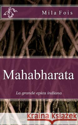 Mahabharata: La grande epica indiana Fois, Mila 9781530853243