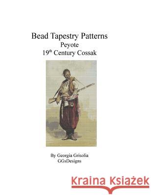 Bead Tapestry Patterns Peyote 19th Century Cossak Georgia Grisolia 9781530853281 Createspace Independent Publishing Platform