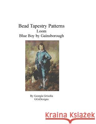 Bead Tapestry Patterns Loom Blue Boy by Gainsborough Georgia Grisolia 9781530853533