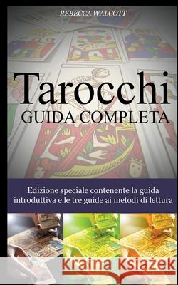 Tarocchi - Guida Completa Rebecca Walcott 9781530853663