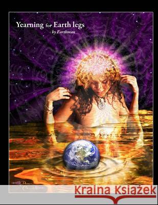 Yearning for Earth Legs Earthman 9781530853670 Createspace Independent Publishing Platform