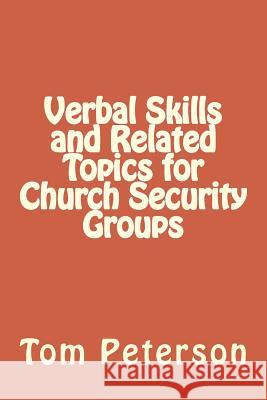 Verbal Skills and Related Topics for Church Security Groups Tom Peterson 9781530853717 Createspace Independent Publishing Platform