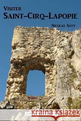 Visiter Saint-Cirq-Lapopie Nicolas Savy 9781530854042 Createspace Independent Publishing Platform