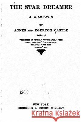 The star dreamer, a romance Castle, Agnes Egerton 9781530855575