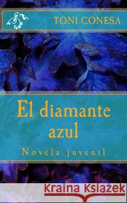 El Diamante Azul Toni Conesa 9781530855704 Createspace Independent Publishing Platform