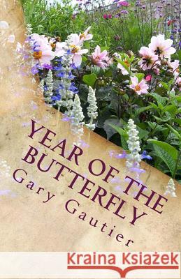 Year of the Butterfly Gary Gautier 9781530858040 Createspace Independent Publishing Platform