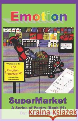 Emotion SuperMarket A Series of Poetry (Book #1) Precious Won 9781530860227 Createspace Independent Publishing Platform