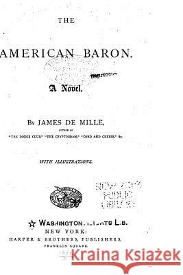 The American Baron, A Novel De Mille, James 9781530862672 Createspace Independent Publishing Platform