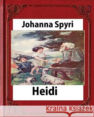 Heidi, by Johanna Spyri (Author), translated by Helen B. Dole Spyri, Johanna 9781530863624 Createspace Independent Publishing Platform