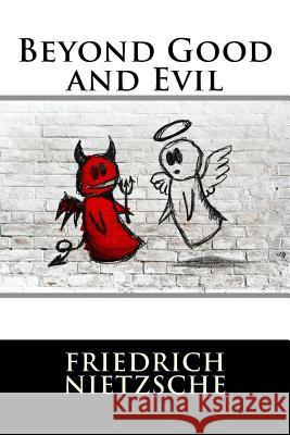 Beyond Good and Evil Friedrich Wilhelm Nietzsche 9781530866267