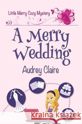 A Merry Wedding Audrey Claire 9781530866977 Createspace Independent Publishing Platform