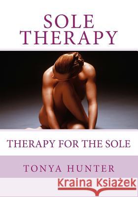 Sole Therapy Tonya Hunter 9781530867615 Createspace Independent Publishing Platform