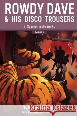 Rowdy Dave & His Disco Trousers In Spanner In The Works Cook, Mark Derwinter 9781530867721 Createspace Independent Publishing Platform