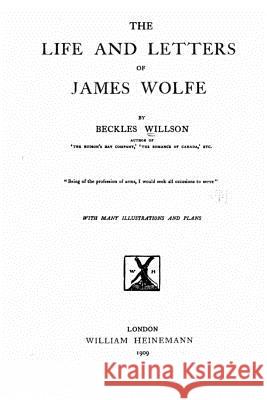 The life and letters of James Wolfe Willson, Beckles 9781530867943 Createspace Independent Publishing Platform