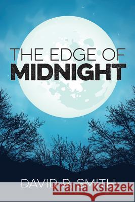 The Edge of Midnight David R. Smith 9781530867950 Createspace Independent Publishing Platform