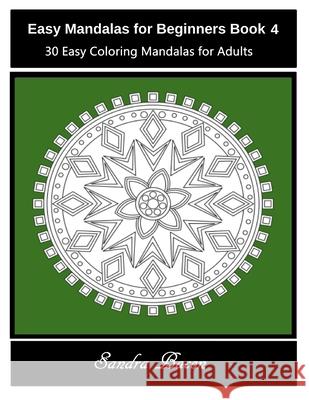 Easy Mandalas For Beginners Book 4: 30 Easy Coloring Mandalas For Adults Bacon, Sandra 9781530868827 Createspace Independent Publishing Platform