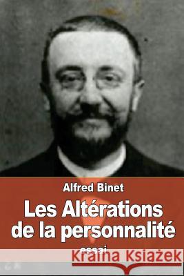 Les Altérations de la personnalité Binet, Alfred 9781530868872 Createspace Independent Publishing Platform