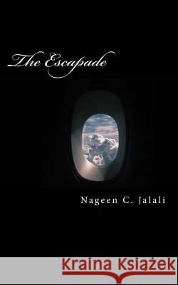 The Escapade: Pandora's Box Unfolded Nageen C. Jalali 9781530869480