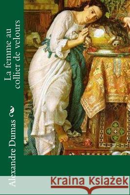 La femme au collier de velours Alexandre Dumas 9781530869763